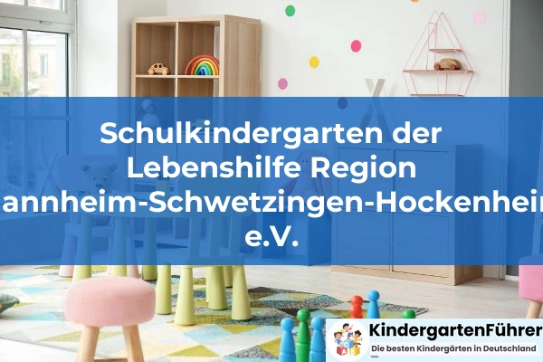 Schulkindergarten der Lebenshilfe Region Mannheim-Schwetzingen-Hockenheim e.V.
